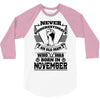 Never Underestimate Old Man Who Was Born November 3/4 Sleeve Shirt