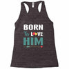 Born To Love Him (Born To Love Her &ndash; Born To Love Him Couples Design Racerback Tank