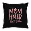 mom hair don't care Throw Pillow