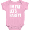 i'm fat lets's party Baby Onesie
