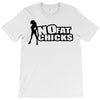 no fat chicks T-Shirt