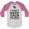 i can't keep calm my wife is pregnant 3/4 Sleeve Shirt