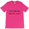 do i like the help desk T-Shirt