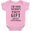 I&rsquo;m Your Father&rsquo;s Day Gift Mom Says You&rsquo;re Welcome Baby Bodysuit