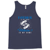 Father is my Name Fishing Is My Game Tank Top