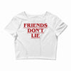 Friends Don't Lie - Stranger Things quote Crop Top