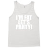 i'm fat lets party funny slogan Tank Top