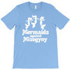 mermaids against misogyny best trending T-Shirt
