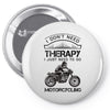 I Don't Need Therapy Just to Go Motorcycling Pin-back button