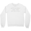 body like this Crewneck Sweatshirt