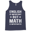 English Is Important But Math Is Importanter Tank Top