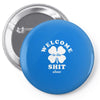Welcome To The Shit Show Pin-back button