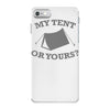 my tent or yours iPhone 7 Case