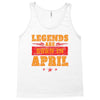 Legends Are Born In April Tank Top
