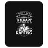 I Don't Need Therapy Just to Do Karting Mousepad