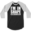 i'm in shape, round is in shape 3/4 Sleeve Shirt