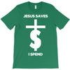 jesus saves i spend funny statement T-Shirt