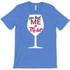 you had me at merlot T-Shirt