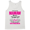 I&rsquo;m Called Mamaw Because I&rsquo;m Way Too Cool To Be Called Grandma Tank Top