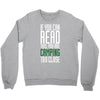 if you can read this, you are camping too close Crewneck Sweatshirt