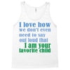 i am your favorite child Tank Top