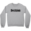 decision Crewneck Sweatshirt