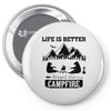 Life Is Better Around The Campfire Pin-back button