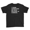 i think, therefore Youth Tee