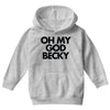 oh my god becky Youth Hoodie