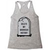 delete my browser history Racerback Tank