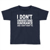 i don't ignorance Toddler T-shirt