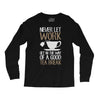 never let work Long Sleeve Shirts