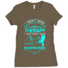 I Dont Need Therapy I Just Need Backpacking Ladies Fitted T-Shirt