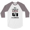 All i Need is Love A Camera 3/4 Sleeve Shirt