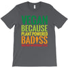 vegan because plant powered badiss was not an offical title T-Shirt