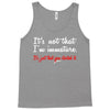 it's not that i'm immature Tank Top