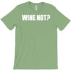 wine not T-Shirt