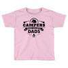 Campers Make the Best Dads Toddler T-shirt