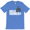 are you the farmer T-Shirt