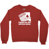 bought this shirt with your money poker Crewneck Sweatshirt