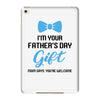 I'm Your Father's Day Gift  Says You're Welcome Baby Boy iPad Mini 4