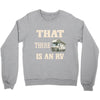 that there is an rv funny tee Crewneck Sweatshirt