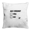 am i drunk Throw Pillow