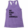 Be Kind To Animals Racerback Tank