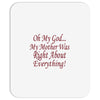 my mother was right Mousepad