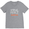normal people scare me V-Neck Tee