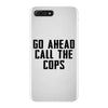 Go Ahead Call The Cops iPhone 7 Plus Case