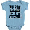 Just One More Cast I Promise Baby Onesie