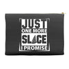 Just One More Slice I Promise Accessory Pouches