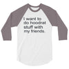 hoodrat stuff with my friends 3/4 Sleeve Shirt